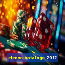 elenco botafogo 2012